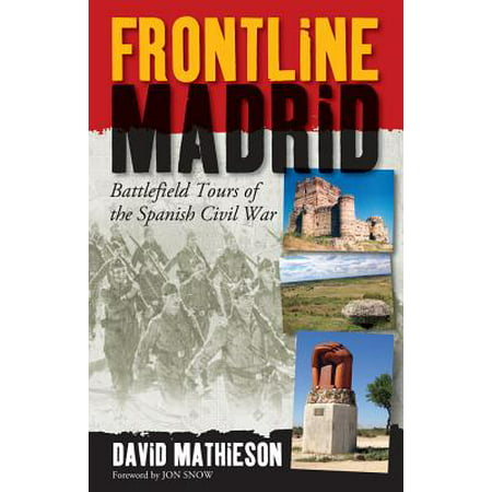 Frontline Madrid : Battlefield Tours of the Spanish Civil (The Best Of Spain Tour)