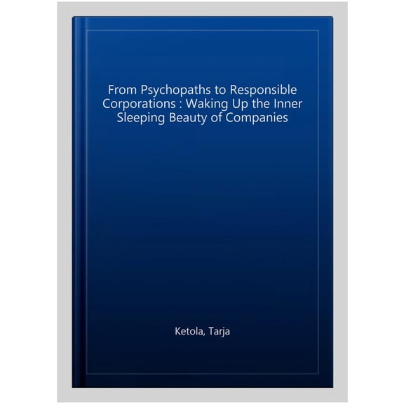 Pre-Owned From Psychopaths to Responsible Corporations : Waking Up the Inner Sleeping Beauty of Companies