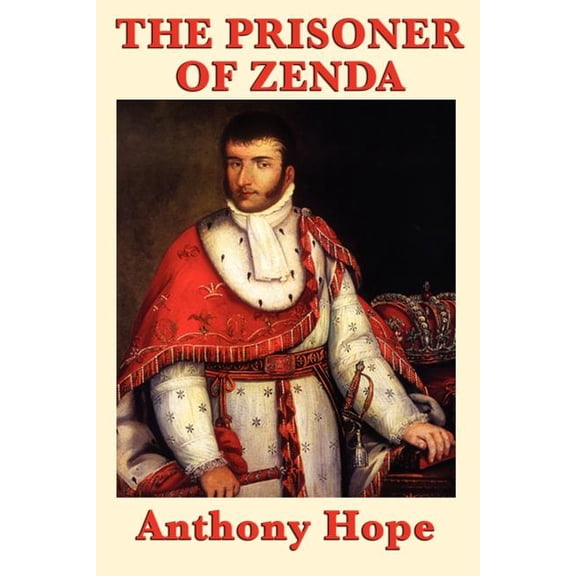 The Prisoner of Zenda: A Classic Adventure of Intrigue and Identity, (Paperback)