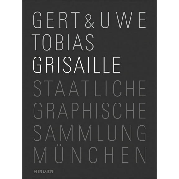 Gert & Uwe Tobias : Grisaille (Hardcover)