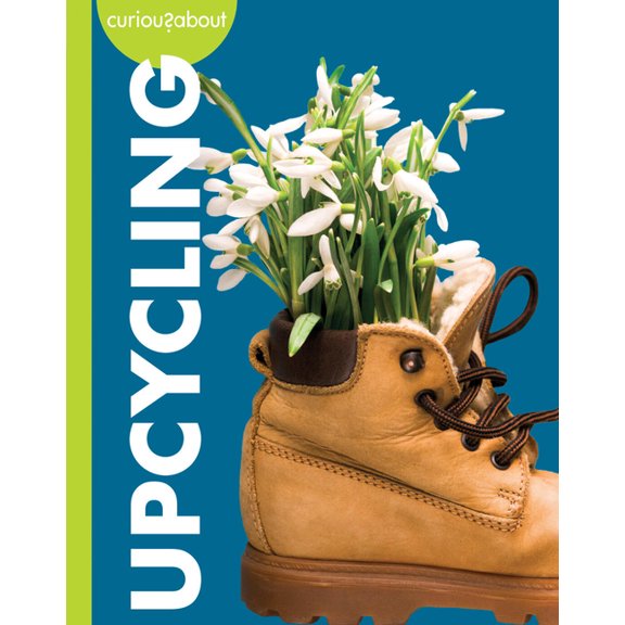 Curious about Upcycling, (Paperback)