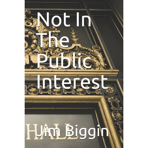 Not In The Public Interest (Paperback)