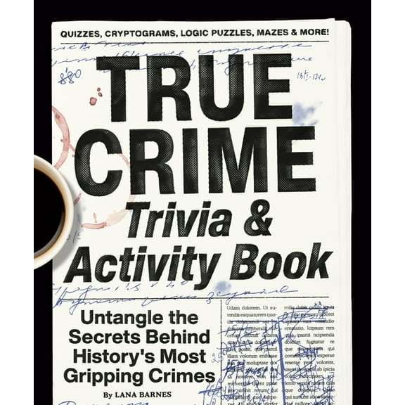 True Crime Trivia & Activity Book: Untangle the Secrets Behind History's Most Gripping Crimes, (Paperback)