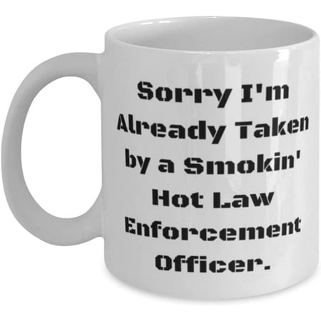 

Cute Law enforcement officer Sorry I m Already Taken by a Smokin Hot Law Nice Holiday 11oz 15oz Mug For Men Women