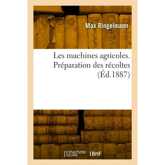 Les machines agricoles. Préparation des récoltes (Paperback)