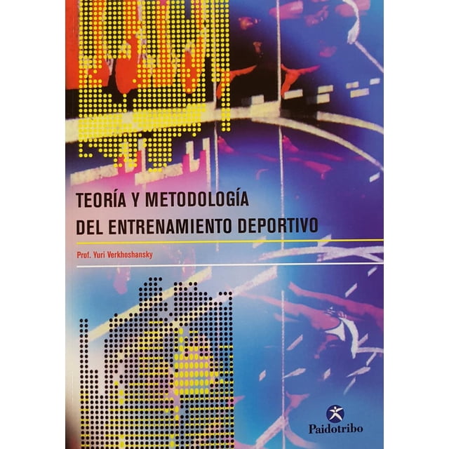 TEORIA Y METODOLOGIA DEL ENTRENAMIENTO DEPORTIVO EDITORIAL PAIDOTRIBO YURI VERKHOSHANSKY