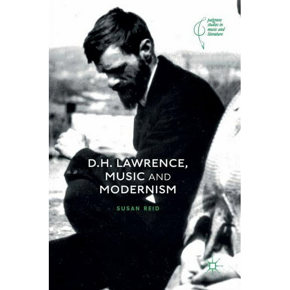 Palgrave Studies in Music and Literature D.H. Lawrence, Music and Modernism, (Hardcover)