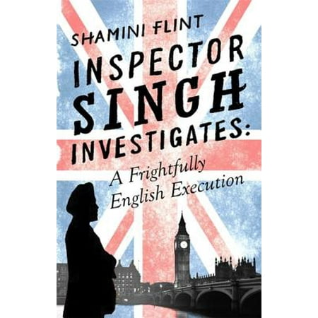 Inspector Singh Investigates: A Frightfully English Execution : Number 7 in