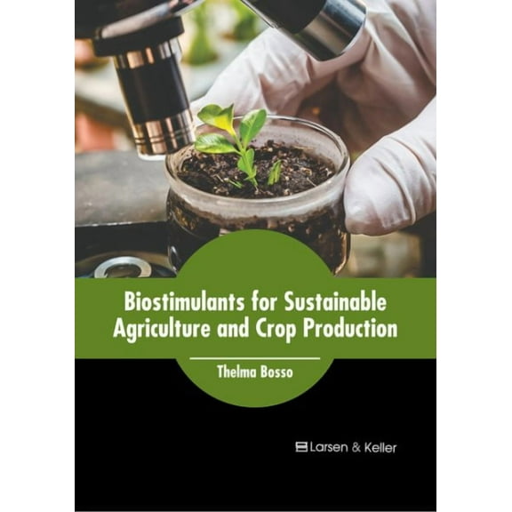 Biostimulants for Sustainable Agriculture and Crop Production (Hardcover)