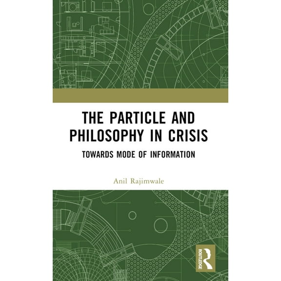 The Particle and Philosophy in Crisis: Towards Mode of Information, (Paperback)