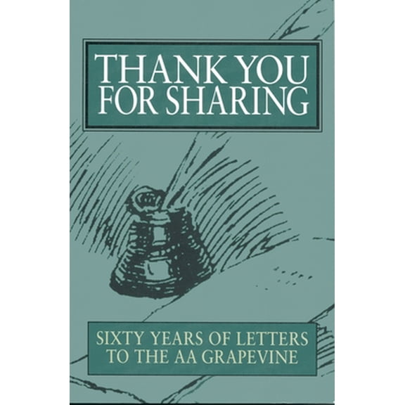 Pre-Owned Thank You for Sharing: Sixty Years of Letters to AA Grapevine (Paperback) 0933685440 9780933685444