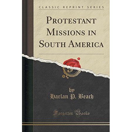 Protestant Missions In South America Classic Reprint