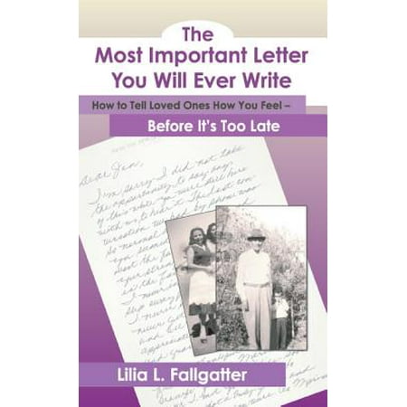 The Most Important Letter You Will Ever Write, How To Tell Loved Ones How You Feel ~ Before It's Too Late - (The Best Love Letter Ever)