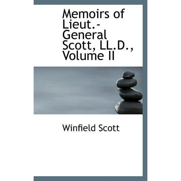 Memoirs of Lieut.-General Scott, LL.D., Volume II Hardcover