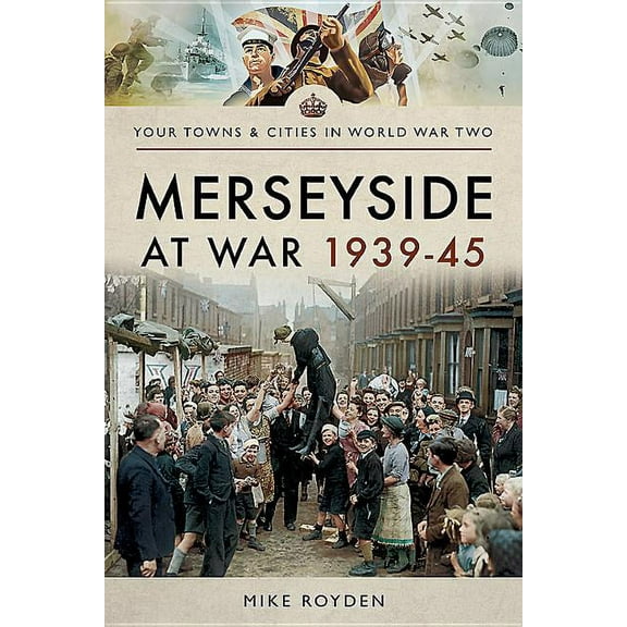 Your Towns & Cities in World War Two: Merseyside at War 1939-45 (Paperback)