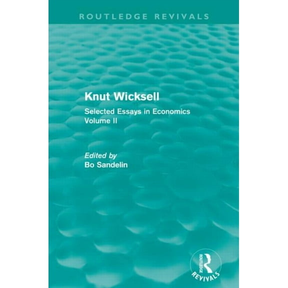 Routledge Revivals: Knut Wicksell Knut Wicksell: Selected Essays in Economics, Volume 2, (Paperback)