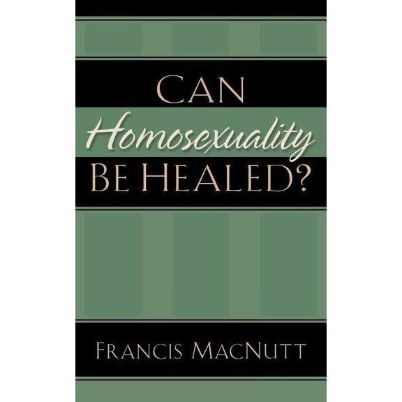 Can Homosexuality Be Healed? (Paperback)