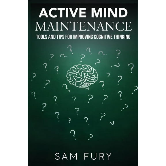 Functional Health Active Mind Maintenance: Tools and Tips for Improving Cognitive Thinking, (Paperback)