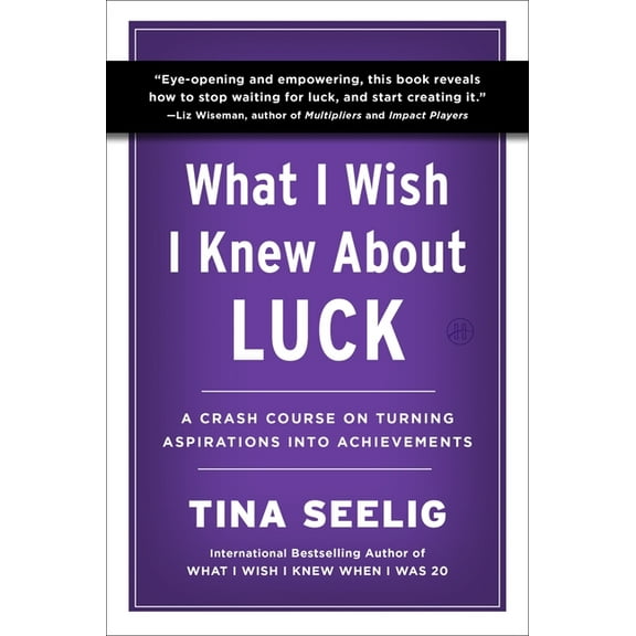 What I Wish I Knew about Luck: A Crash Course on Turning Aspirations Into Achievements, (Paperback)