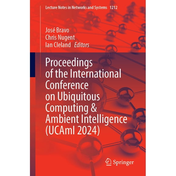 Lecture Notes in Networks and Systems Proceedings of the International Conference on Ubiquitous Computing and Ambient Intelligence (Ucami 2024), Book 1212, (Paperback)
