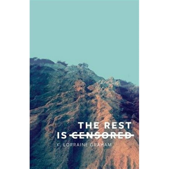 The Rest Is Censored (Paperback) by K Lorraine Graham