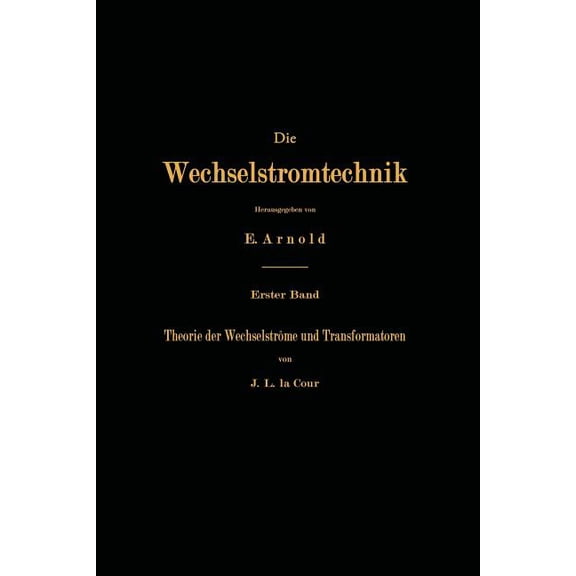 Die Wechselstromtechnik Theorie Der Wechselströme Und Transformatoren, Book 1, (Paperback)