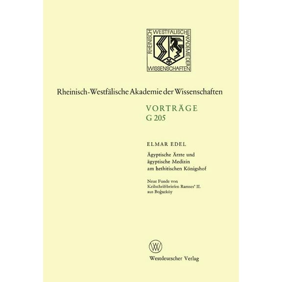 Rheinisch-WestfÃ¤lische Akademie Der Wiss Ãgyptische Ãrzte Und Ãgyptische Medizin Am Hethitischen KÃ¶nigshof. Neue Funde Von Keilschriftbriefen Ramses' II. Aus Bo&, Book 205, (Paperback)