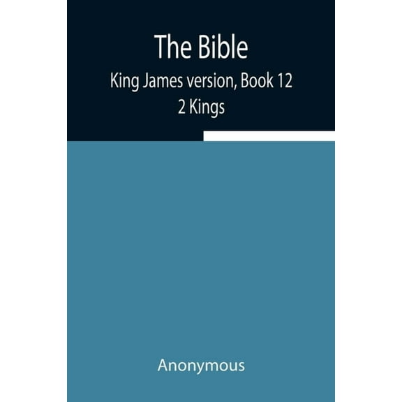 The Bible, King James Version, Book 12; 2 Kings, (Paperback)