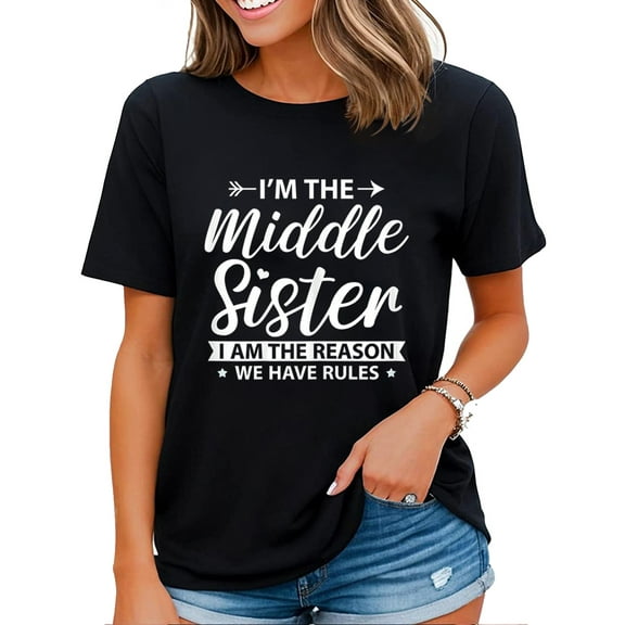I'm The Middle Sister The Reason We Have Rules Funny Sister T-Shirt Black Large