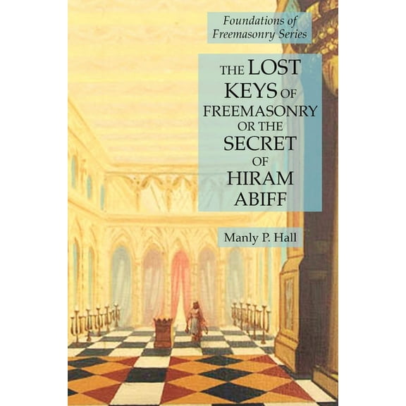 The Lost Keys of Freemasonry or the Secret of Hiram Abiff (Paperback)