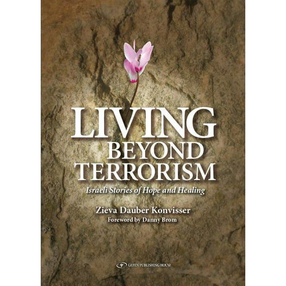 Living Beyond Terrorism: Israeli Stories of Hope and Healing, (Paperback)