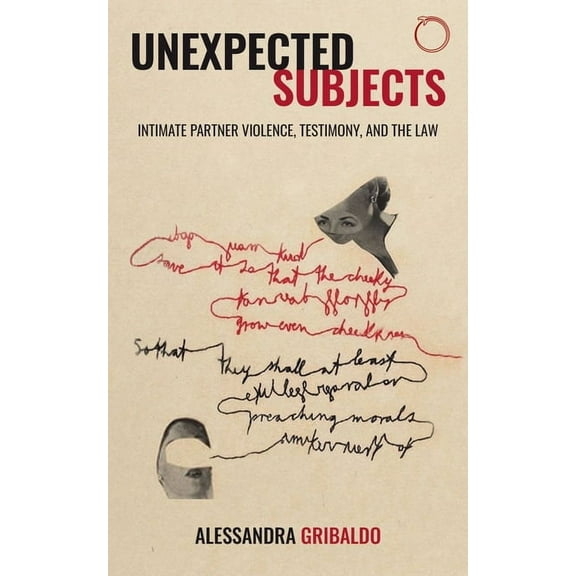 Malinowski Monographs: Unexpected Subjects : Intimate Partner Violence, Testimony, and the Law (Paperback)
