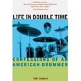 thumbnail image 1 of Pre-Owned Life in Double Time: Confessions of an American Drummer (Paperback) 0811823210 9780811823210, 1 of 1