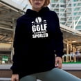 thumbnail image 2 of Golf Is Good Walk Spoiled, Golf Player, Golfing or Golfer Themed Merch Gift, Navy Blue Hooded Sweatshirt or Hoodie, X-Large, 2 of 5
