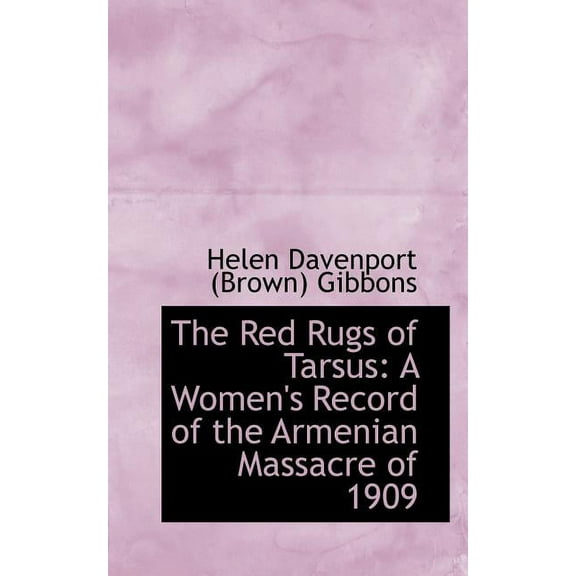 The Red Rugs of Tarsus : A Women's Record of the Armenian Massacre of 1909 (Paperback)