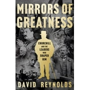 Mirrors of Greatness: Churchill and the Leaders Who Shaped Him (Paperback) by David Reynolds