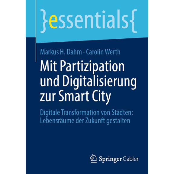 Essentials Mit Partizipation Und Digitalisierung Zur Smart City: Digitale Transformation Von StÃ¤dten: LebensrÃ¤ume Der Zukunft Gesta, (Paperback)