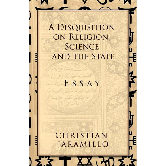 A Disquisition on Religion, Science and the State (Paperback)