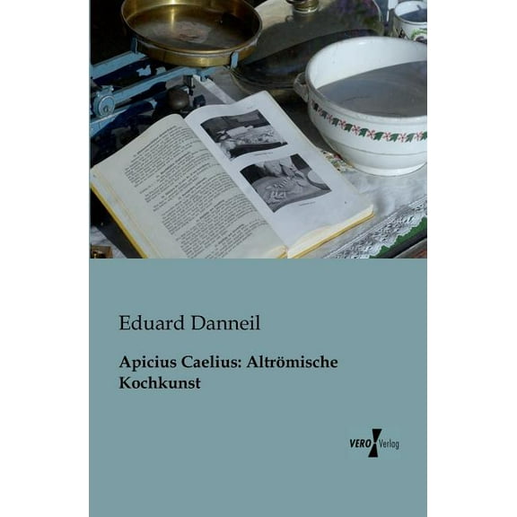 Apicius Caelius: Altrömische Kochkunst, (Paperback)