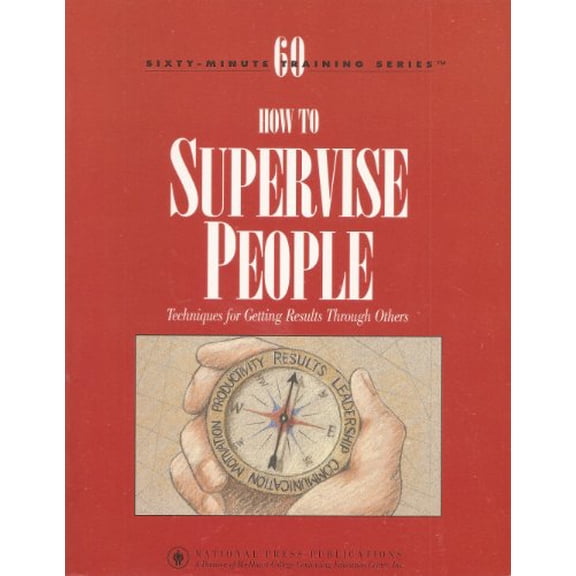 Pre-Owned How to Supervise People: Techniques for Getting Results Through Others (Paperback) 1558521844 9781558521841