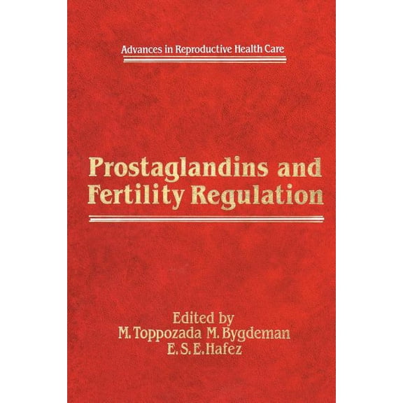 Advances in Reproductive Health Care Prostaglandins and Fertility Regulation, Book 4, (Paperback)