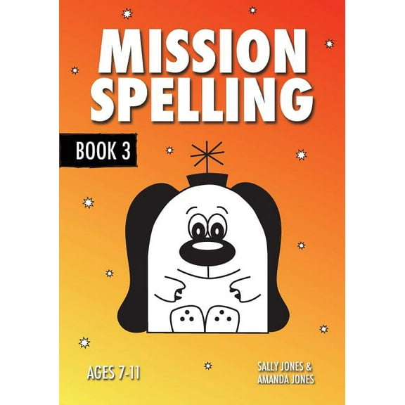 Mission Spelling Mission Spelling Book 3: A Crash Course To Succeed In Spelling With Phonics (ages 7-11 years), Book 3, (Paperback)