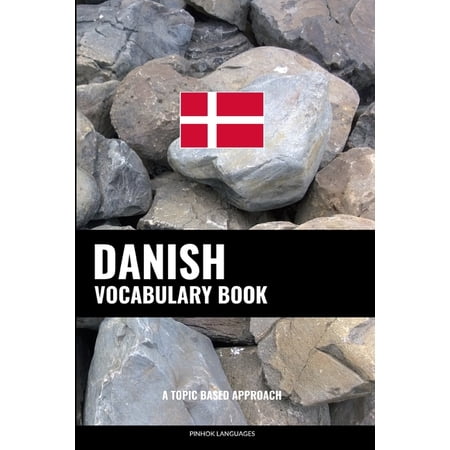 Danish Vocabulary Book: A Topic Based Approach (Paperback) by Pinhok Languages