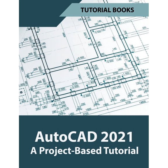 AutoCAD 2021 A Project Based Tutorial, (Paperback)