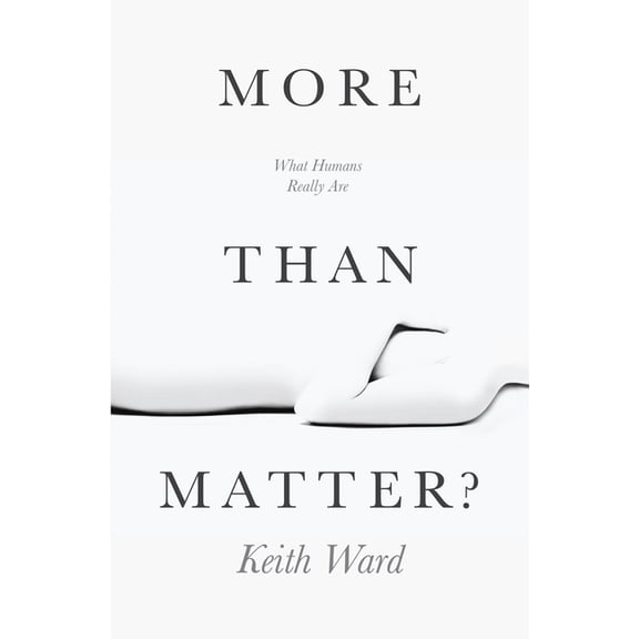 More Than Matter?: What Humans Really Are, (Paperback)