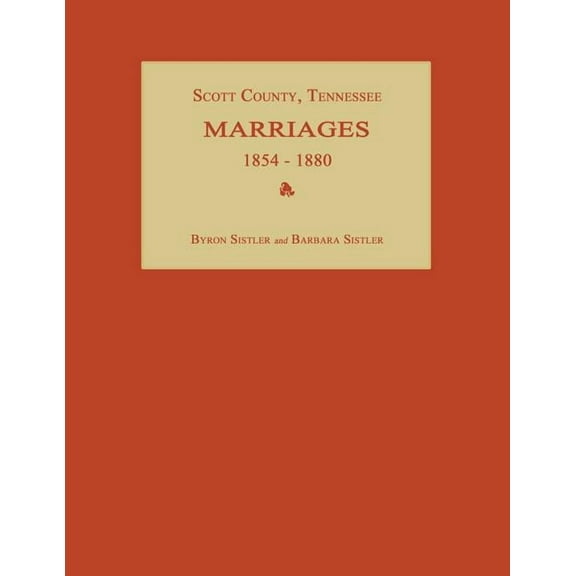 Scott County, Tennessee, Marriages 1854-1880, (Paperback)