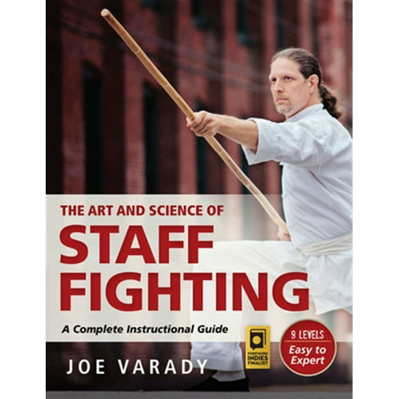 Pre-Owned The Art and Science of Staff Fighting: A Complete Instructional Guide (Paperback) 1594394113 9781594394119