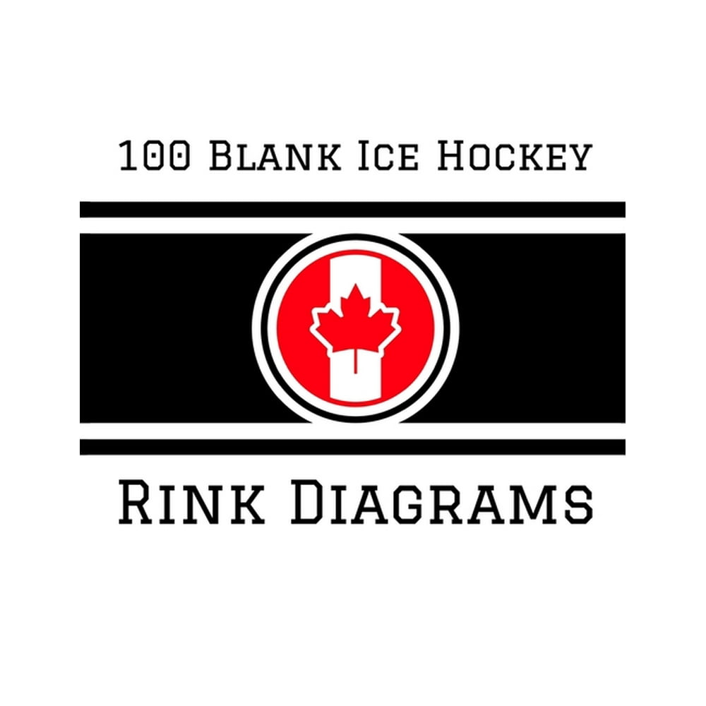 100 Blank Ice Hockey Rink Diagrams : 100 Full Page Ice ...