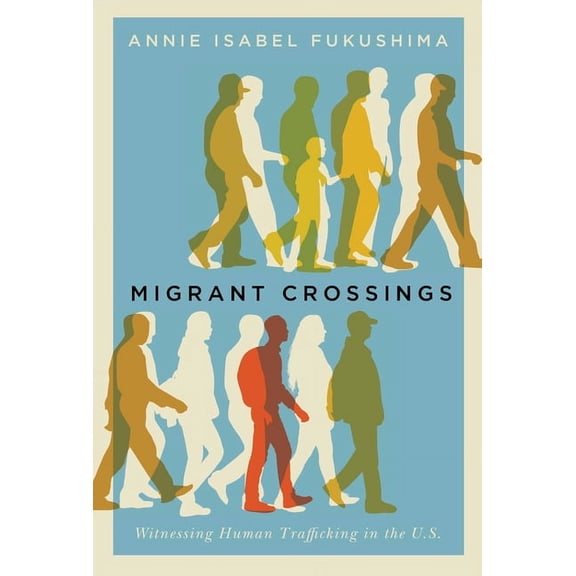 Migrant Crossings: Witnessing Human Trafficking in the U.S., (Paperback)
