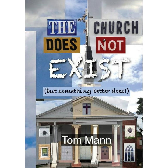 The Church Does Not Exist : (but something better does!) (Paperback)